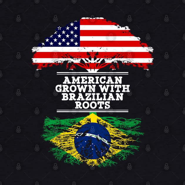 American Grown With Brazilian Roots - Gift for Brazilian From Brazil by Country Flags